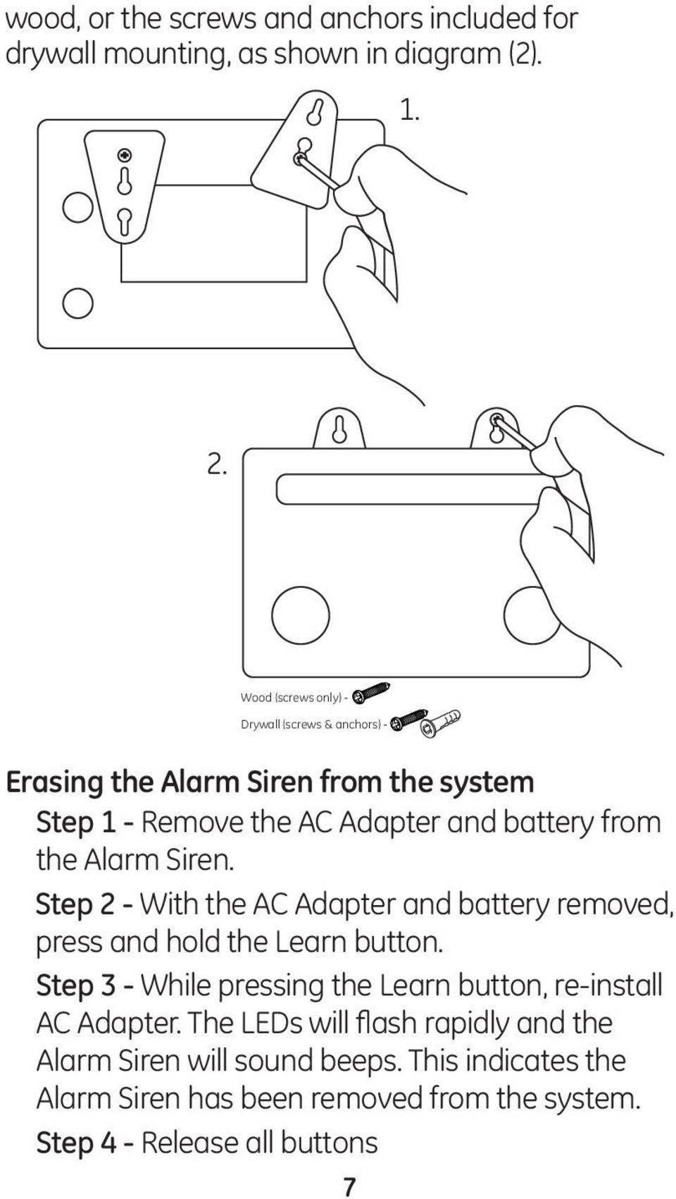 Siren. Step 2 - With the AC Adapter and battery removed, press and hold the Learn button.