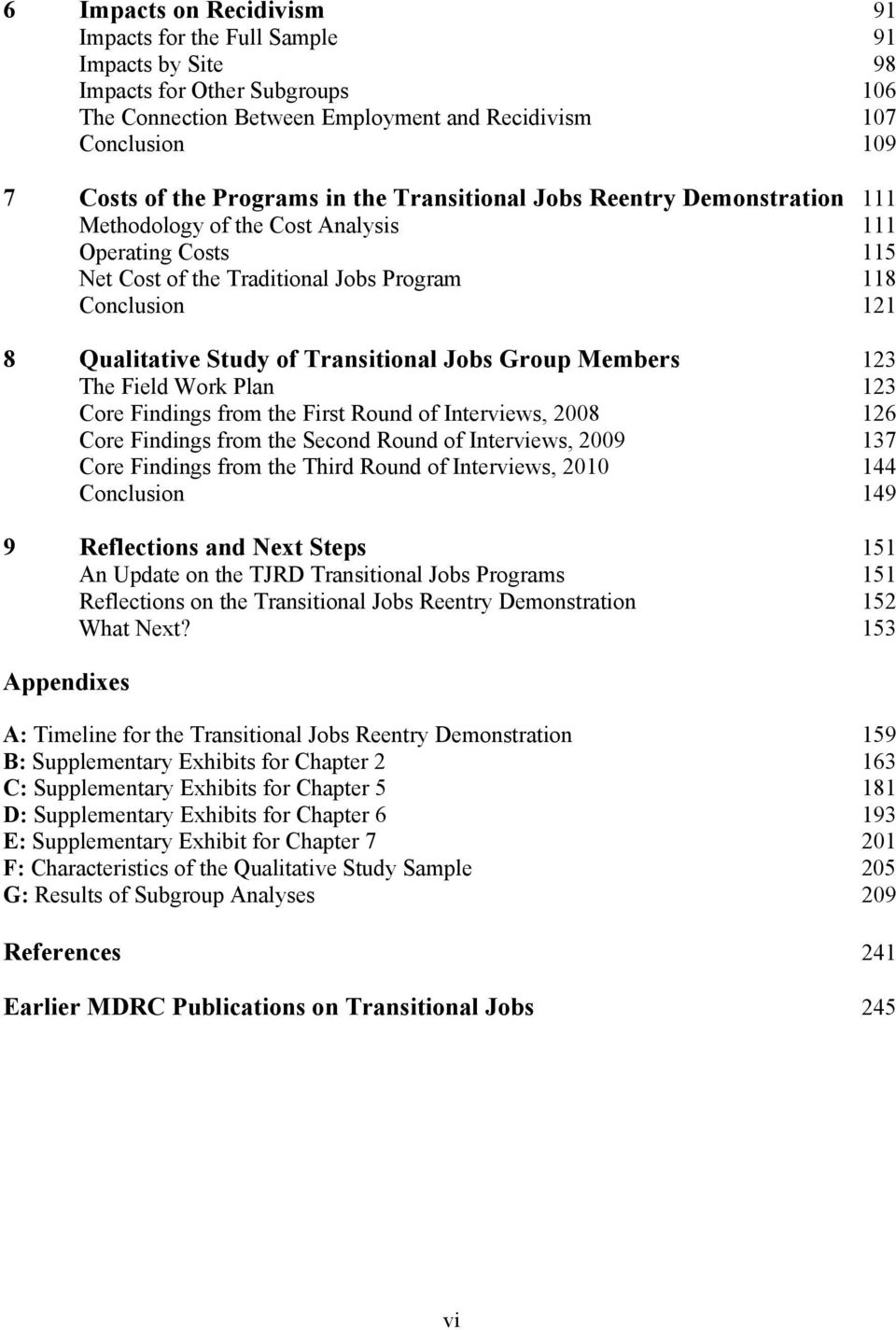 Transitional Jobs Group Members 123 The Field Work Plan 123 Core Findings from the First Round of Interviews, 2008 126 Core Findings from the Second Round of Interviews, 2009 137 Core Findings from