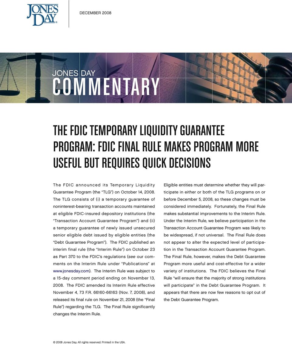 The TLG consists of (i) a temporary guarantee of noninterest-bearing transaction accounts maintained at eligible FDIC-insured depository institutions (the Transaction Account Guarantee Program ) and