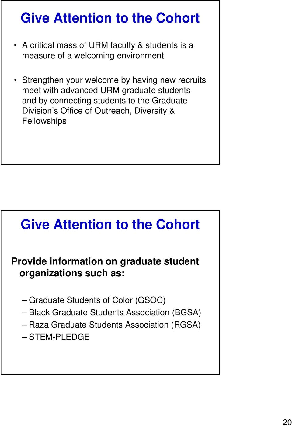 Office of Outreach, Diversity & Fellowships Give Attention to the Cohort Provide information on graduate student organizations