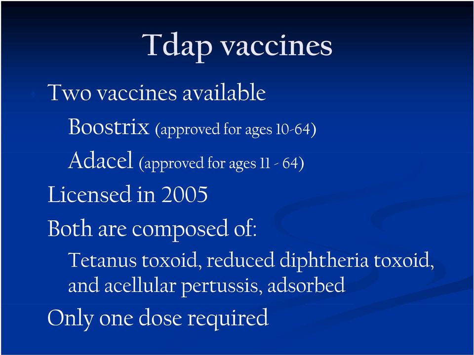 2005 Both are composed of: Tetanus toxoid, reduced d diphtheria