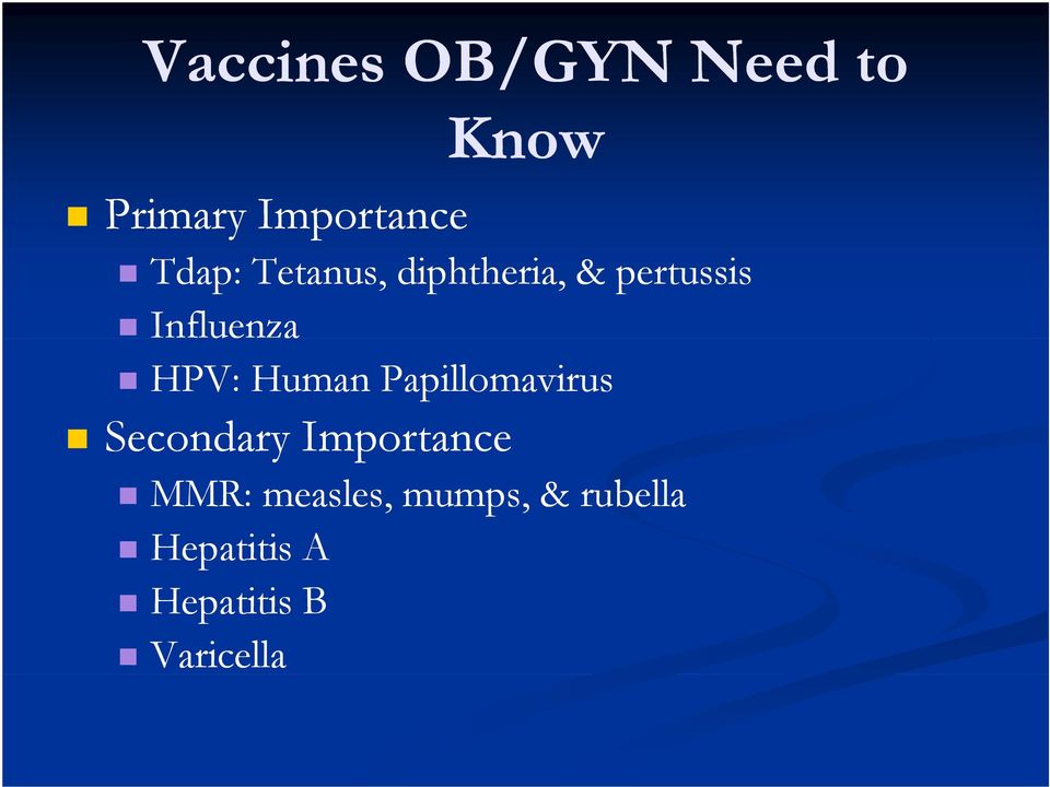 HPV: Human Papillomavirus Secondary Importance MMR: