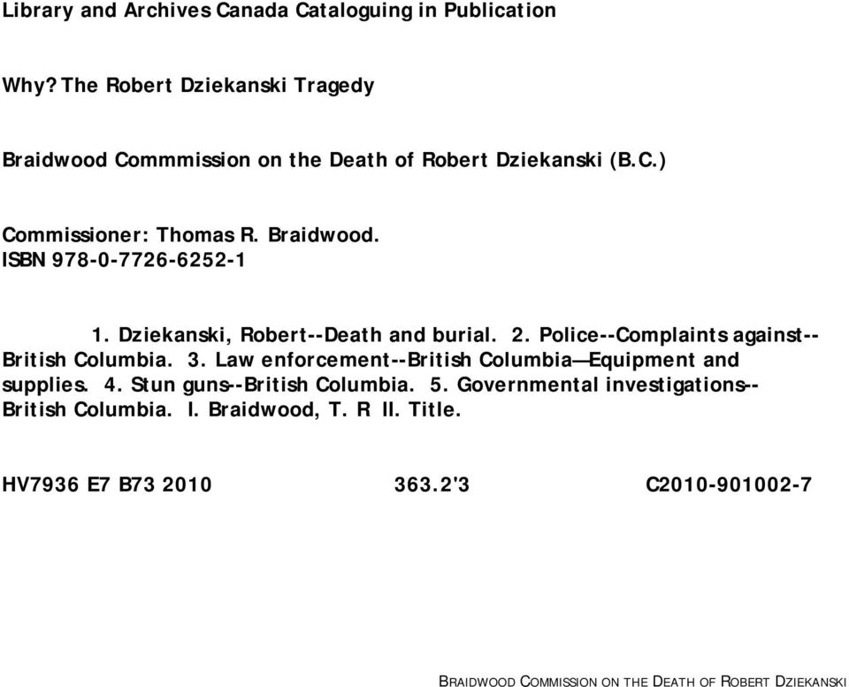 Dziekanski, Robert--Death and burial. 2. Police--Complaints against-- British Columbia. 3.