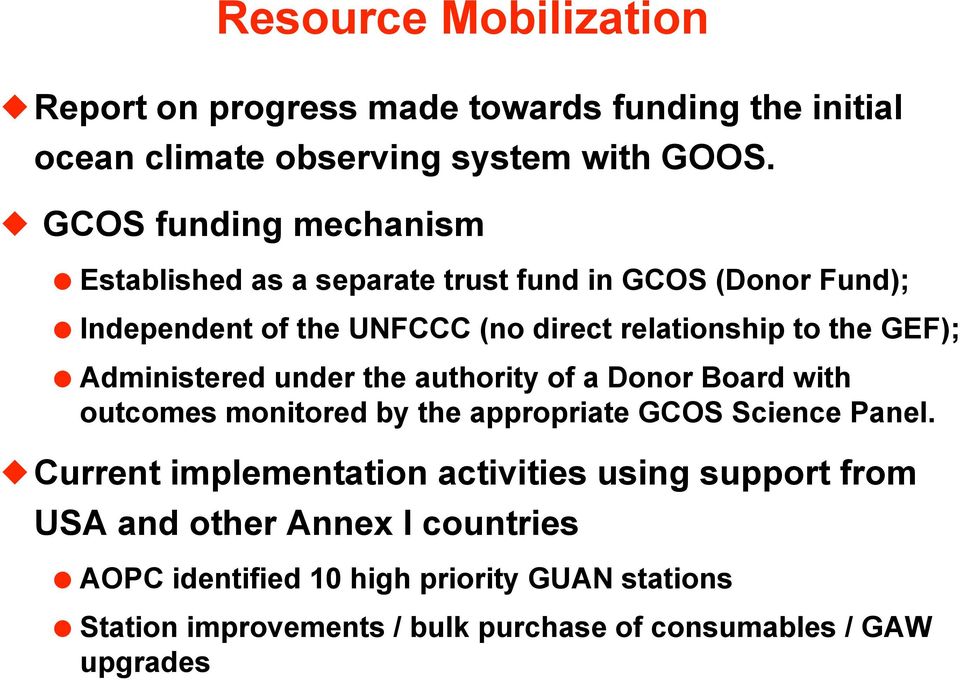 GEF); Administered under the authority of a Donor Board with outcomes monitored by the appropriate GCOS Science Panel.