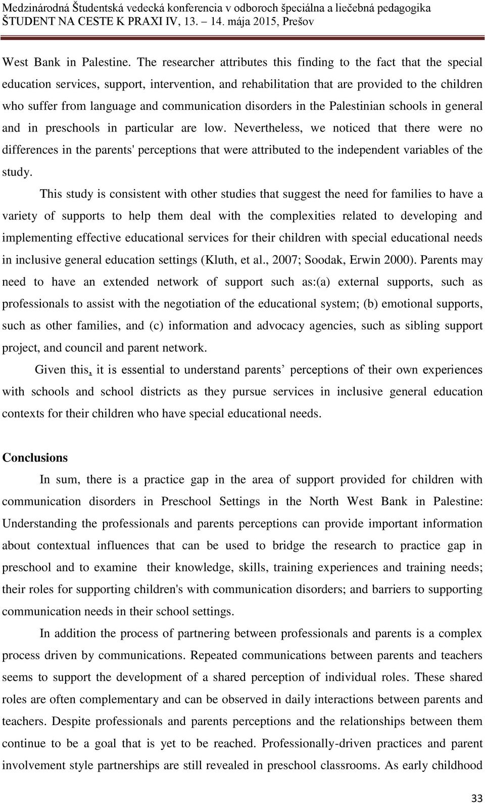 communication disorders in the Palestinian schools in general and in preschools in particular are low.