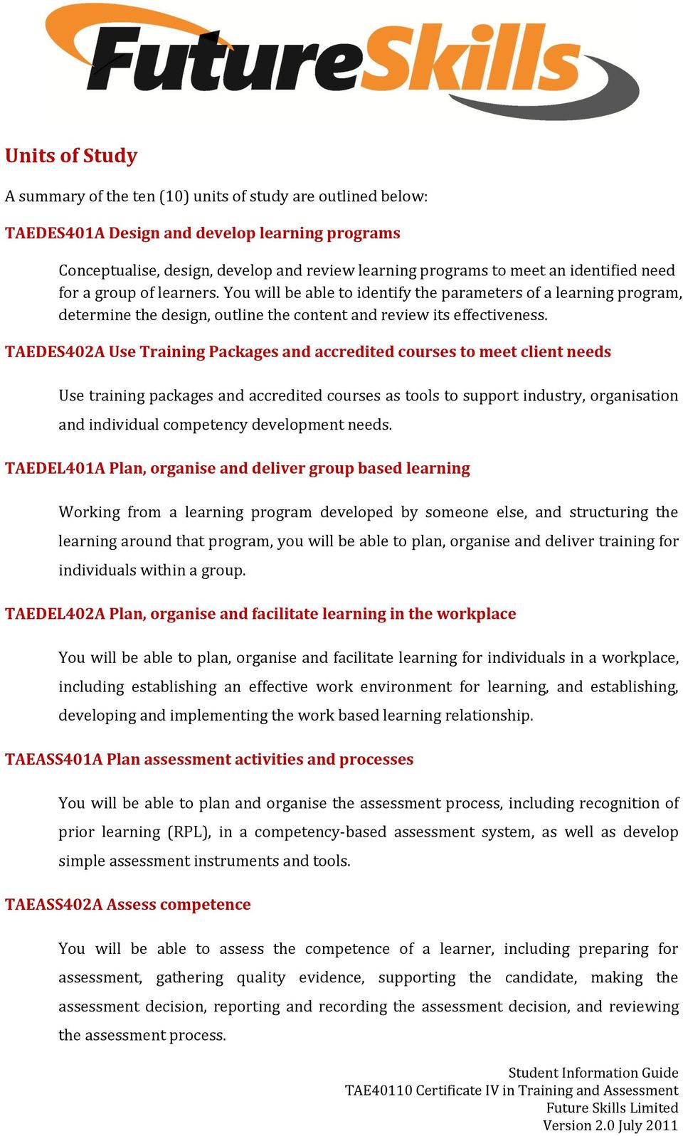 TAEDES402A Use Training Packages and accredited courses to meet client needs Use training packages and accredited courses as tools to support industry, organisation and individual competency