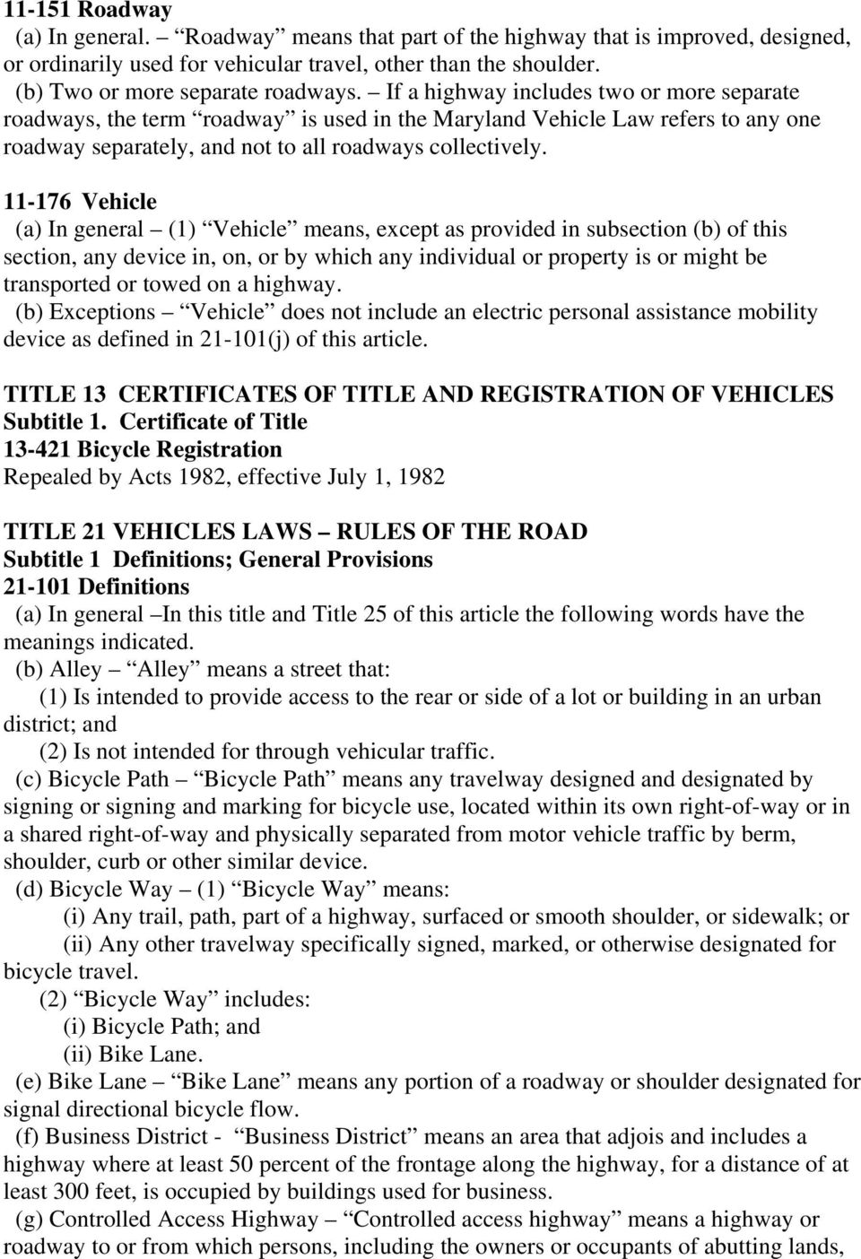 11-176 Vehicle (a) In general (1) Vehicle means, except as provided in subsection (b) of this section, any device in, on, or by which any individual or property is or might be transported or towed on
