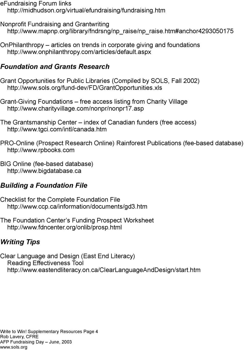 aspx Foundation and Grants Research Grant Opportunities for Public Libraries (Compiled by SOLS, Fall 2002) http://www.sols.org/fund-dev/fd/grantopportunities.