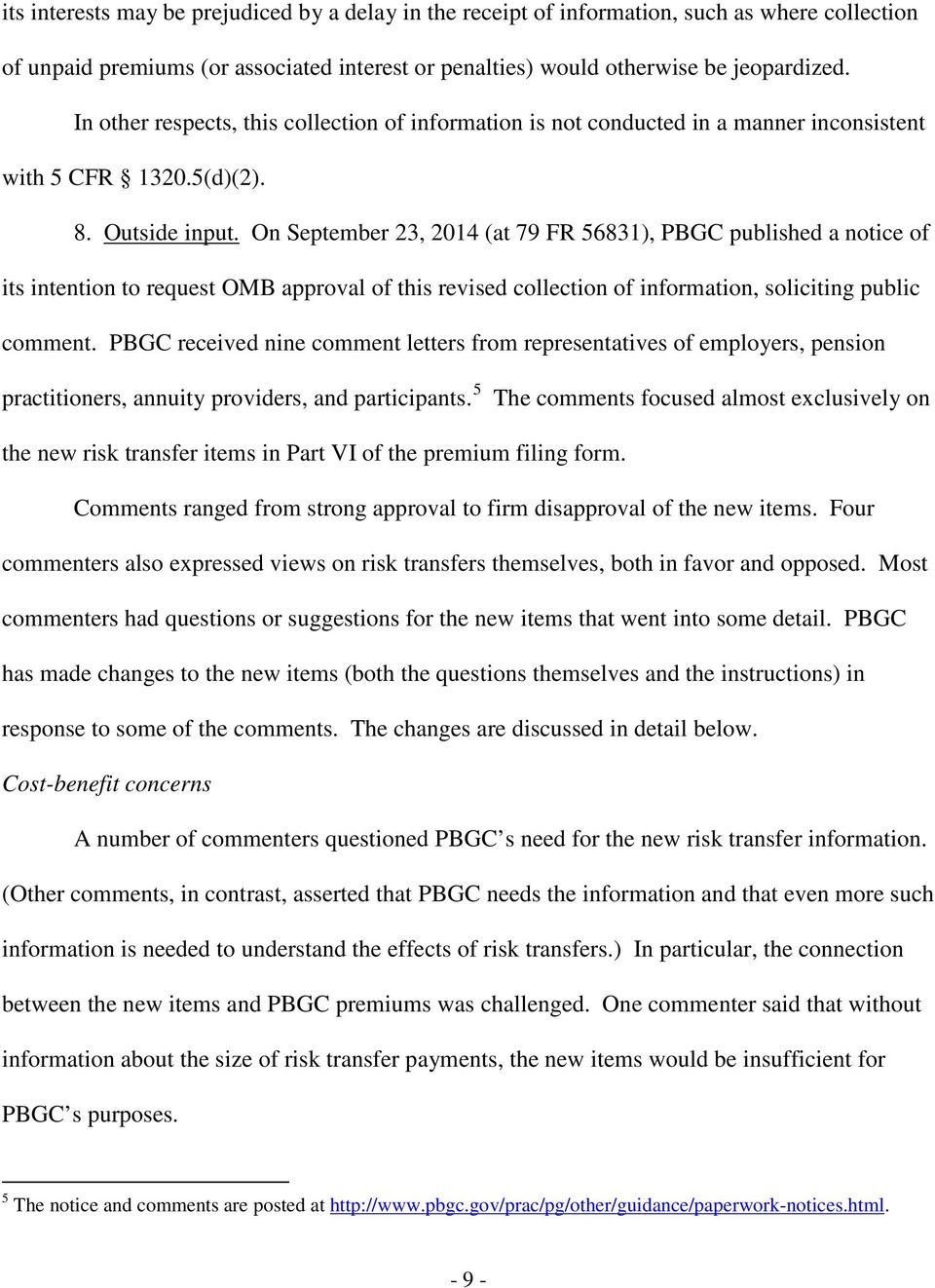 On September 23, 2014 (at 79 FR 56831), PBGC published a notice of its intention to request OMB approval of this revised collection of information, soliciting public comment.