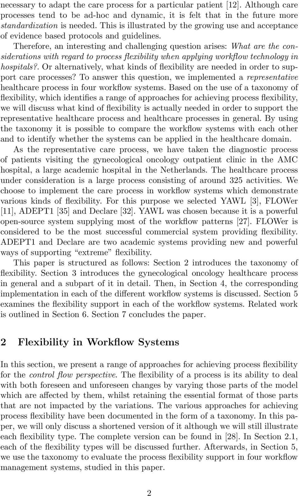 Therefore, an interesting and challenging question arises: What are the considerations with regard to process flexibility when applying workflow technology in hospitals?