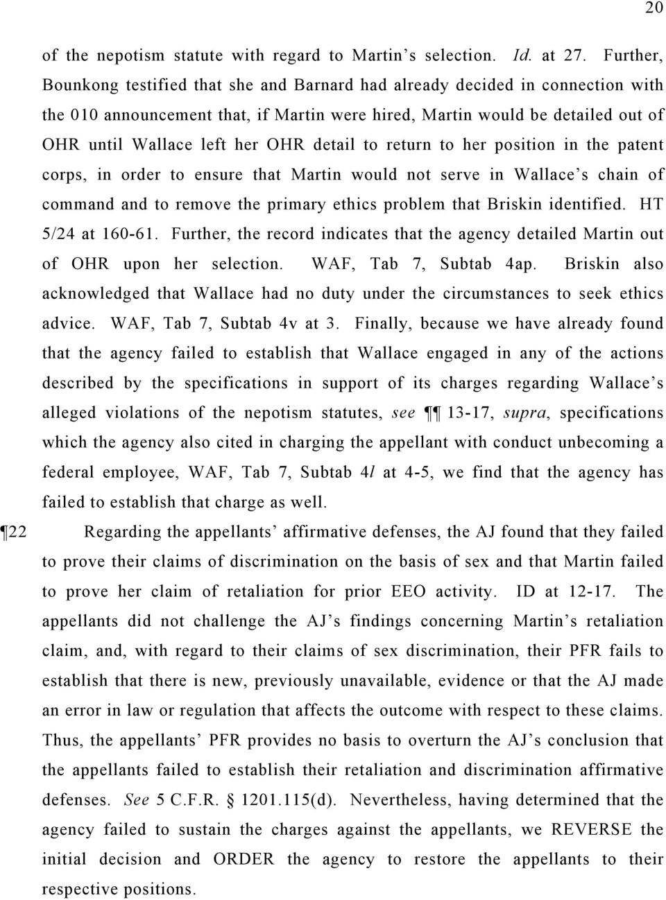 detail to return to her position in the patent corps, in order to ensure that Martin would not serve in Wallace s chain of command and to remove the primary ethics problem that Briskin identified.