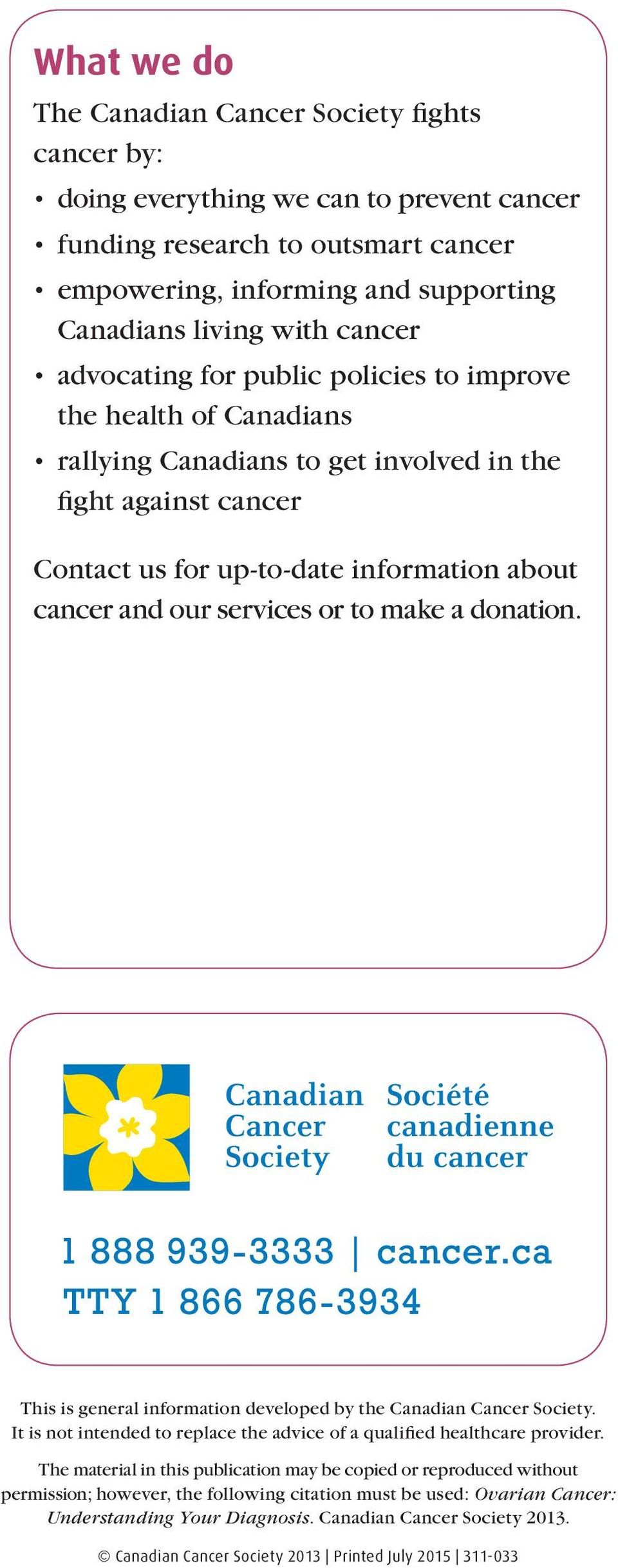 services or to make a donation. This is general information developed by the Canadian Cancer Society. It is not intended to replace the advice of a qualified healthcare provider.