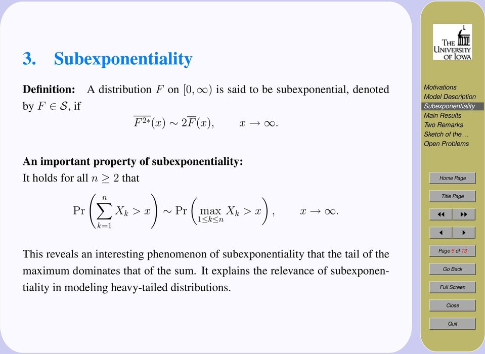 x. k=1 This reveals an interesting phenomenon of subexponentiality that the tail of the maximum dominates that