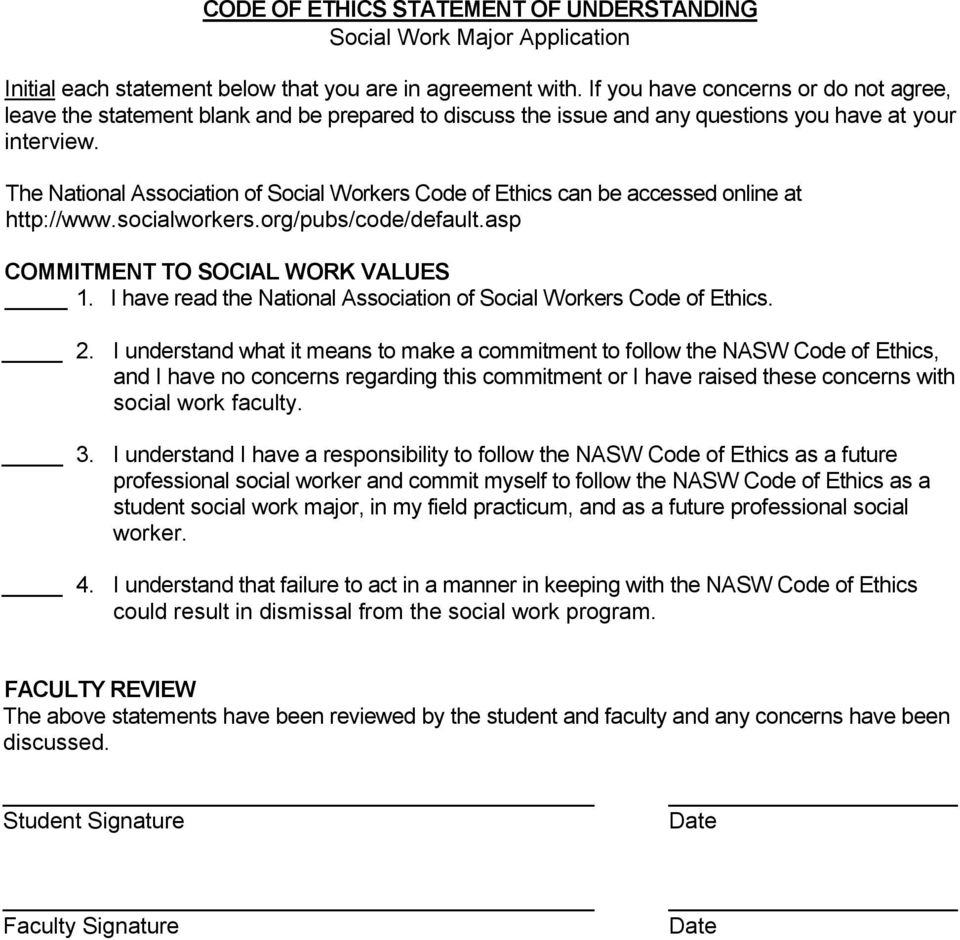 The National Association of Social Workers Code of Ethics can be accessed online at http://www.socialworkers.org/pubs/code/default.asp COMMITMENT TO SOCIAL WORK VALUES 1.