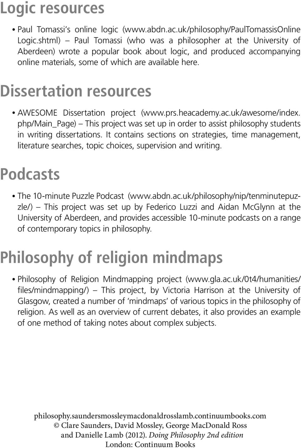 Dissertation resources AWESOME Dissertation project (www.prs.heacademy.ac.uk/ awesome/index. php/main_page) This project was set up in order to assist philosophy students in writing dissertations.