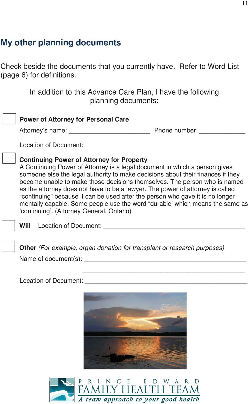 for Property A Continuing Power of Attorney is a legal document in which a person gives someone else the legal authority to make decisions about their finances if they become unable to make those