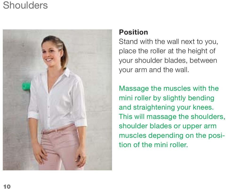 Massage the muscles with the mini roller by slightly bending and straightening your