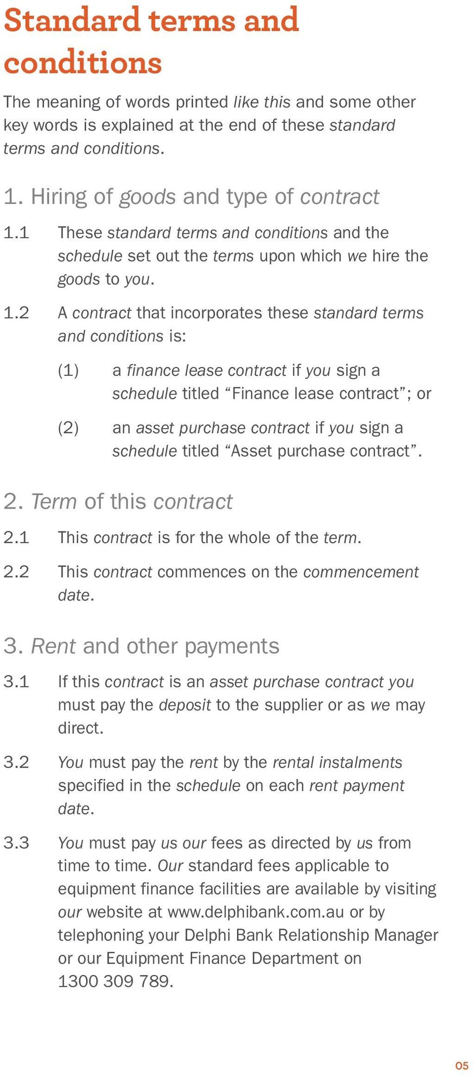 2 A contract that incorporates these standard terms and conditions is: (1) a finance lease contract if you sign a schedule titled Finance lease contract ; or (2) an asset purchase contract if you