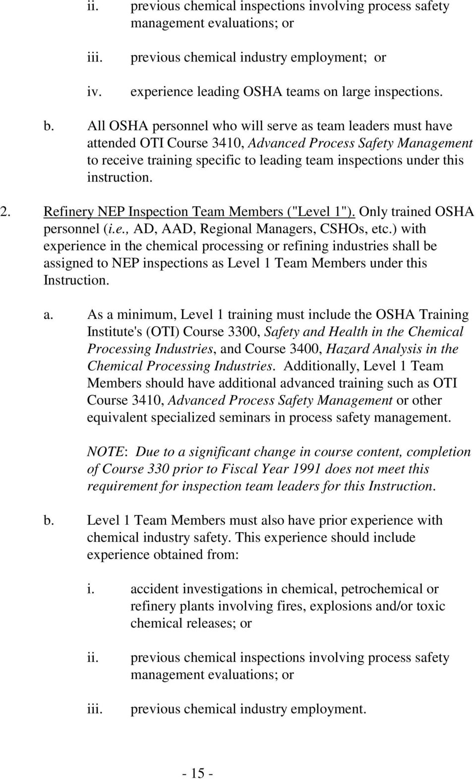 instruction. 2. Refinery NEP Inspection Team Members ("Level 1"). Only trained OSHA personnel (i.e., AD, AAD, Regional Managers, CSHOs, etc.