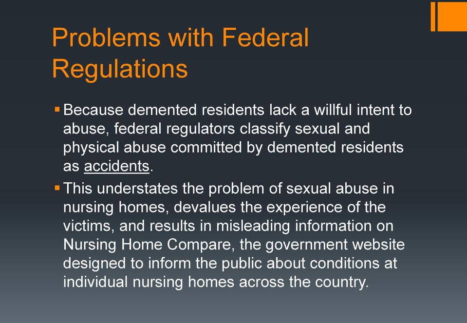 This understates the problem of sexual abuse in nursing homes, devalues the experience of the victims, and results in