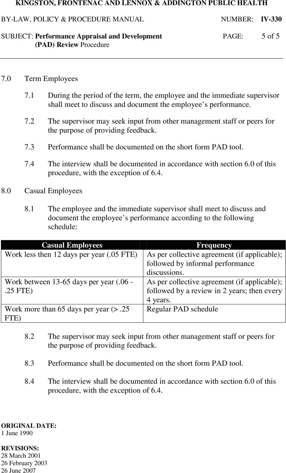 2 The supervisor may seek input from other management staff or peers for 7.3 Performance shall be documented on the short form PAD tool. 7.4 The interview shall be documented in accordance with section 6.