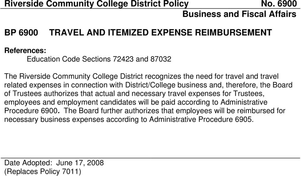 recognizes the need for travel and travel related expenses in connection with District/College business and, therefore, the Board of Trustees authorizes that actual and necessary