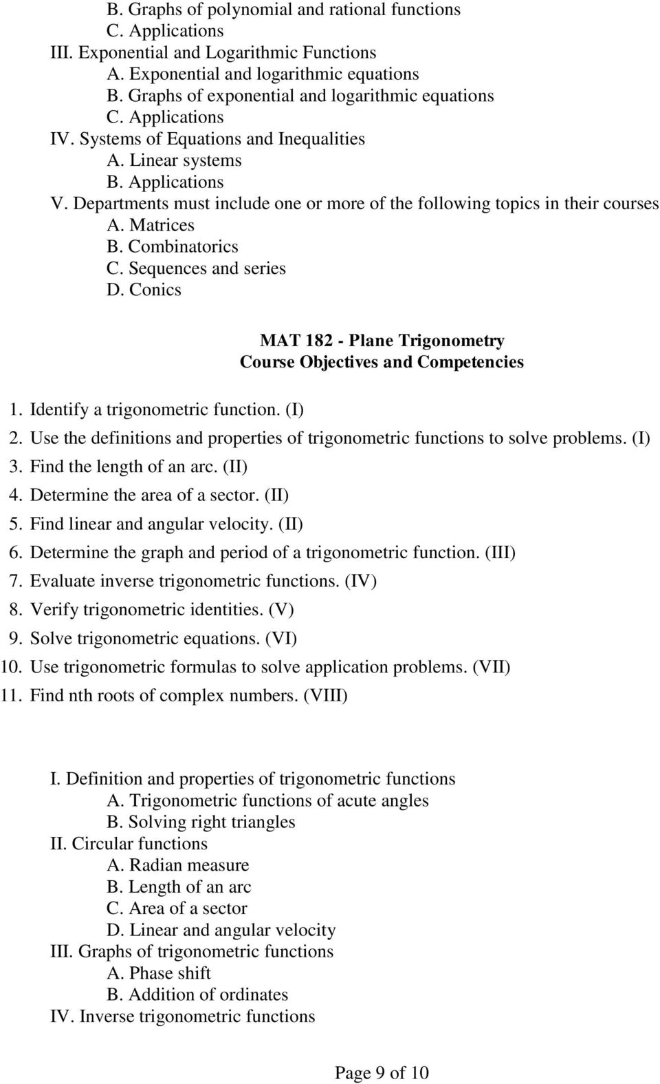 Combinatorics C. Sequences and series D. Conics 1. Identify a trigonometric function. (I) MAT 182 - Plane Trigonometry Course Objectives and Competencies 2.