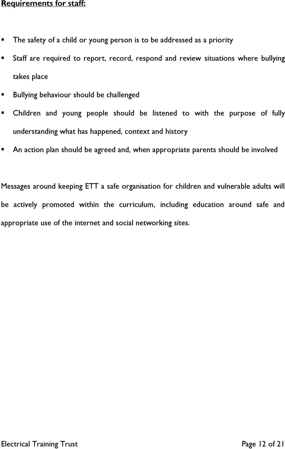 and history An action plan should be agreed and, when appropriate parents should be involved Messages around keeping ETT a safe organisation for children and vulnerable adults