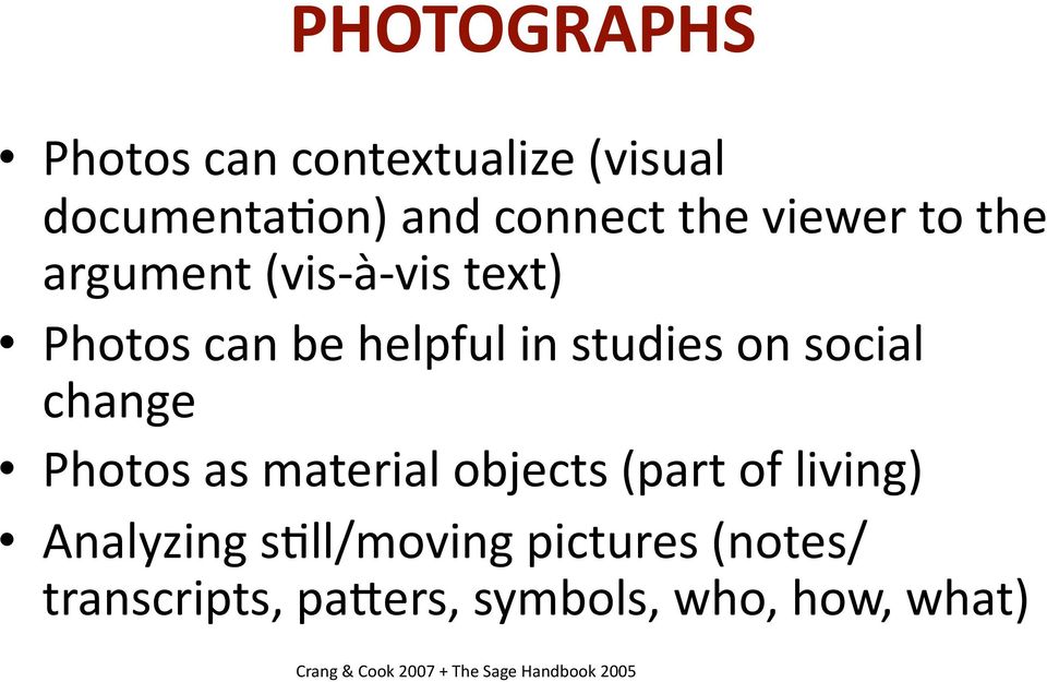 Photos as material objects (part of living) Analyzing slll/moving pictures (notes/