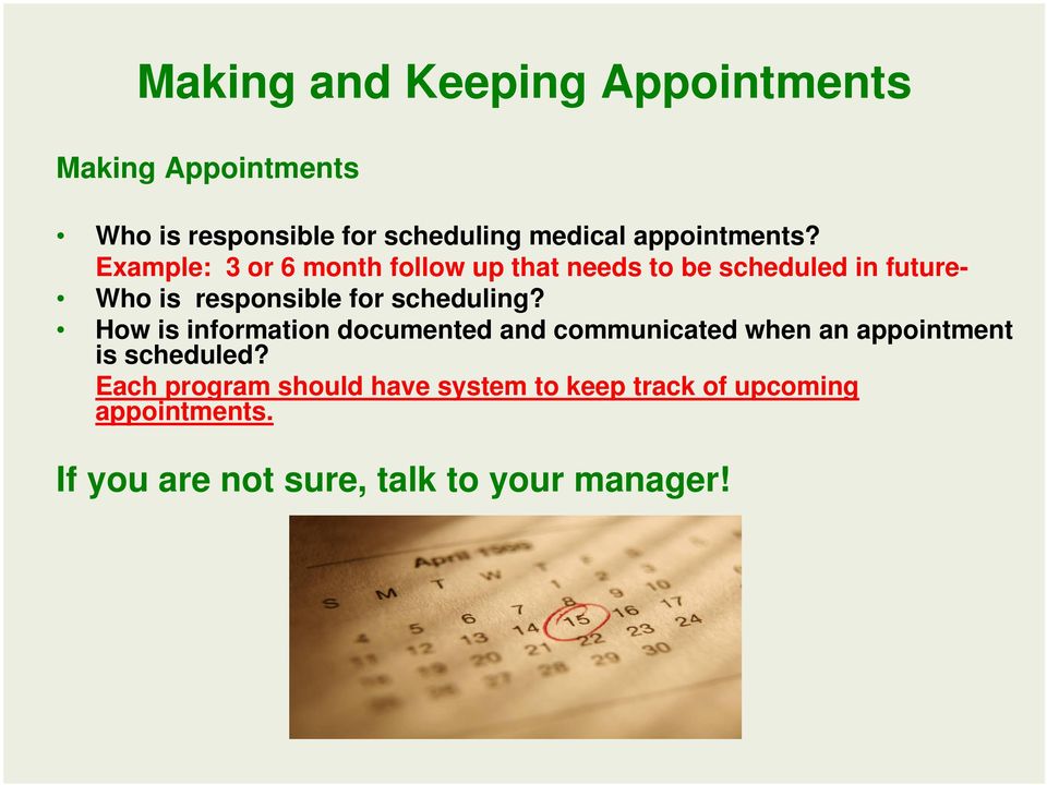 Example: 3 or 6 month follow up that needs to be scheduled in future- Who is responsible for