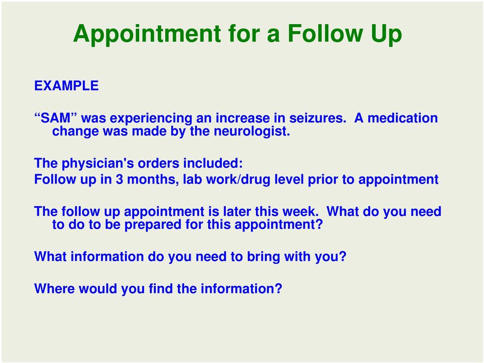 The physician's orders included: Follow up in 3 months, lab work/drug level prior to appointment The