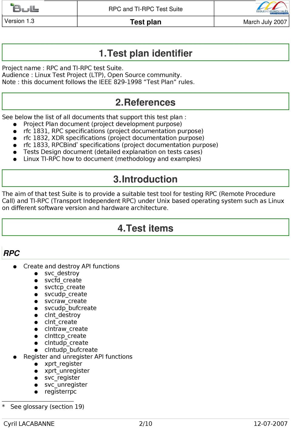 XDR specifications (project documentation purpose) rfc 1833, RPCBind * specifications (project documentation purpose) Tests Design document (detailed explanation on tests cases) Linux TI-RPC how to