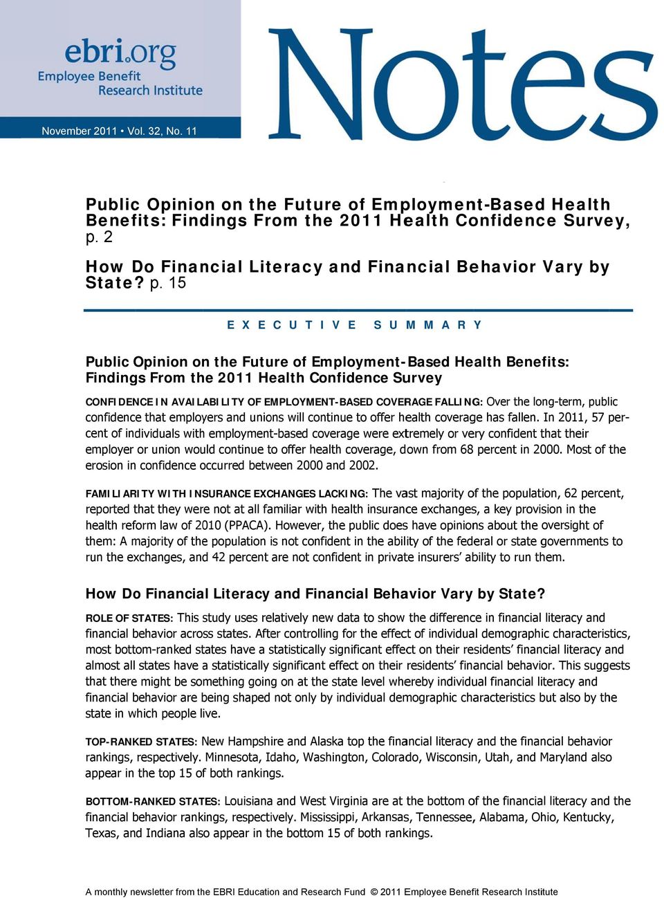 15 E X E C U T I V E S U M M A R Y Public Opinion on the Future of Employment-Based Survey Health Benefits: Findings From the 2011 Health Confidence CONFIDENCE IN AVAILABILITY OF EMPLOYMENT-BASED