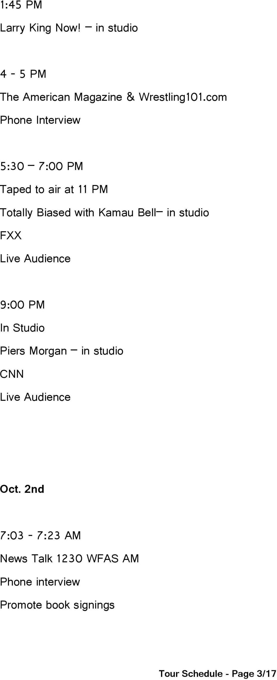 in studio FXX Live Audience 9:00 PM In Studio Piers Morgan in studio CNN Live