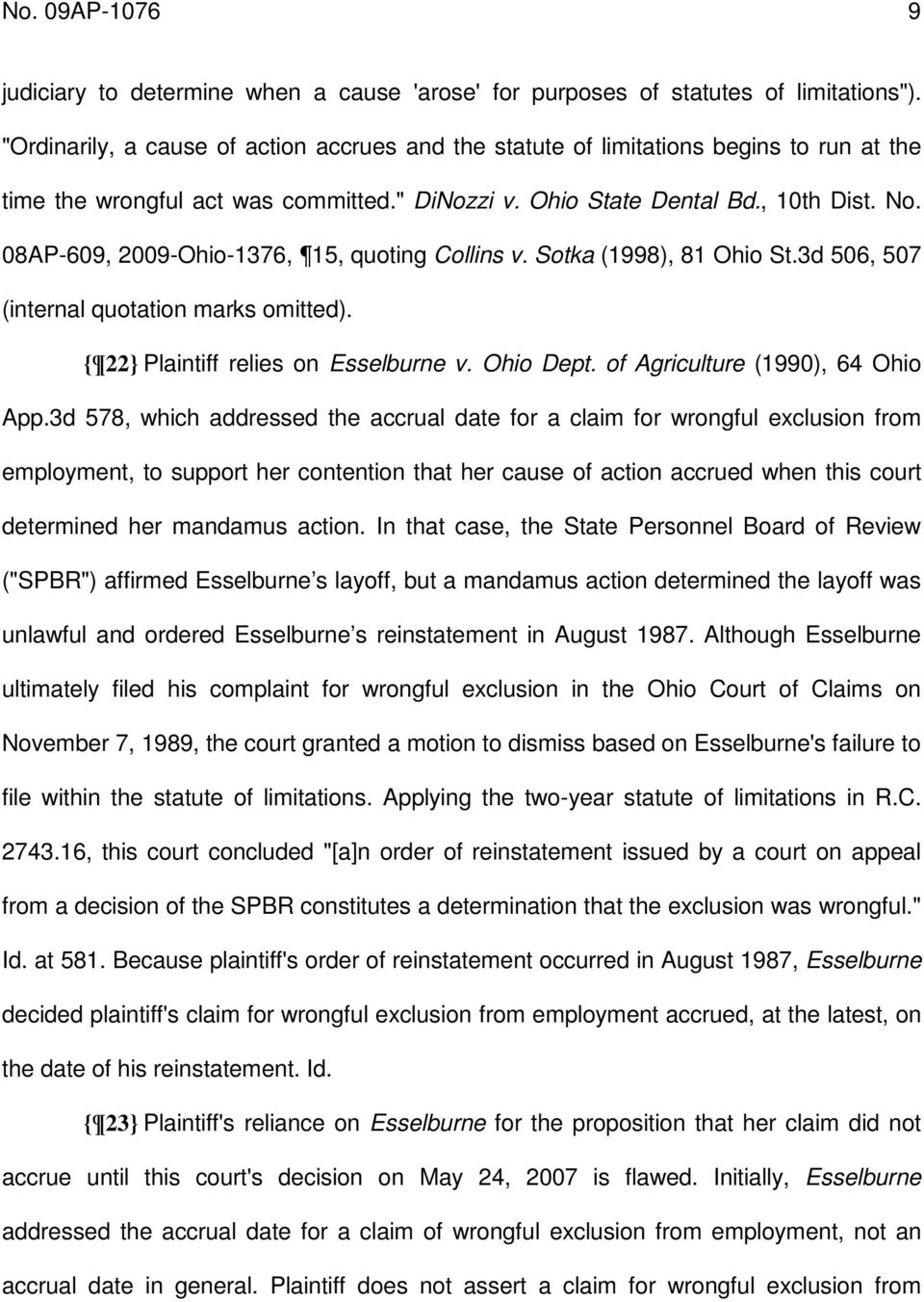 08AP-609, 2009-Ohio-1376, 15, quoting Collins v. Sotka (1998), 81 Ohio St.3d 506, 507 (internal quotation marks omitted). { 22} Plaintiff relies on Esselburne v. Ohio Dept.