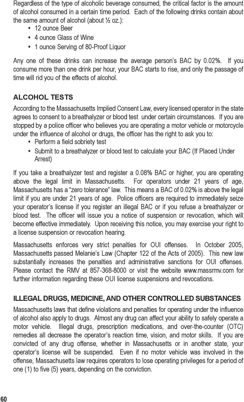 ): 12 ounce Beer 4 ounce Glass of Wine 1 ounce Serving of 80-Proof Liquor Any one of these drinks can increase the average person s BAC by 0.02%.