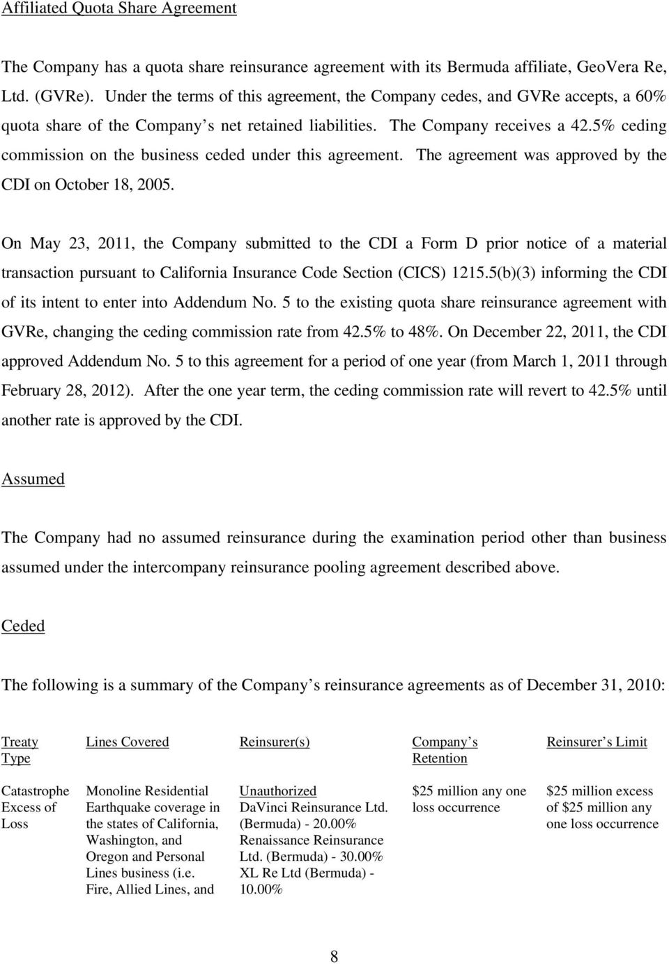 5% ceding commission on the business ceded under this agreement. The agreement was approved by the CDI on October 18, 2005.