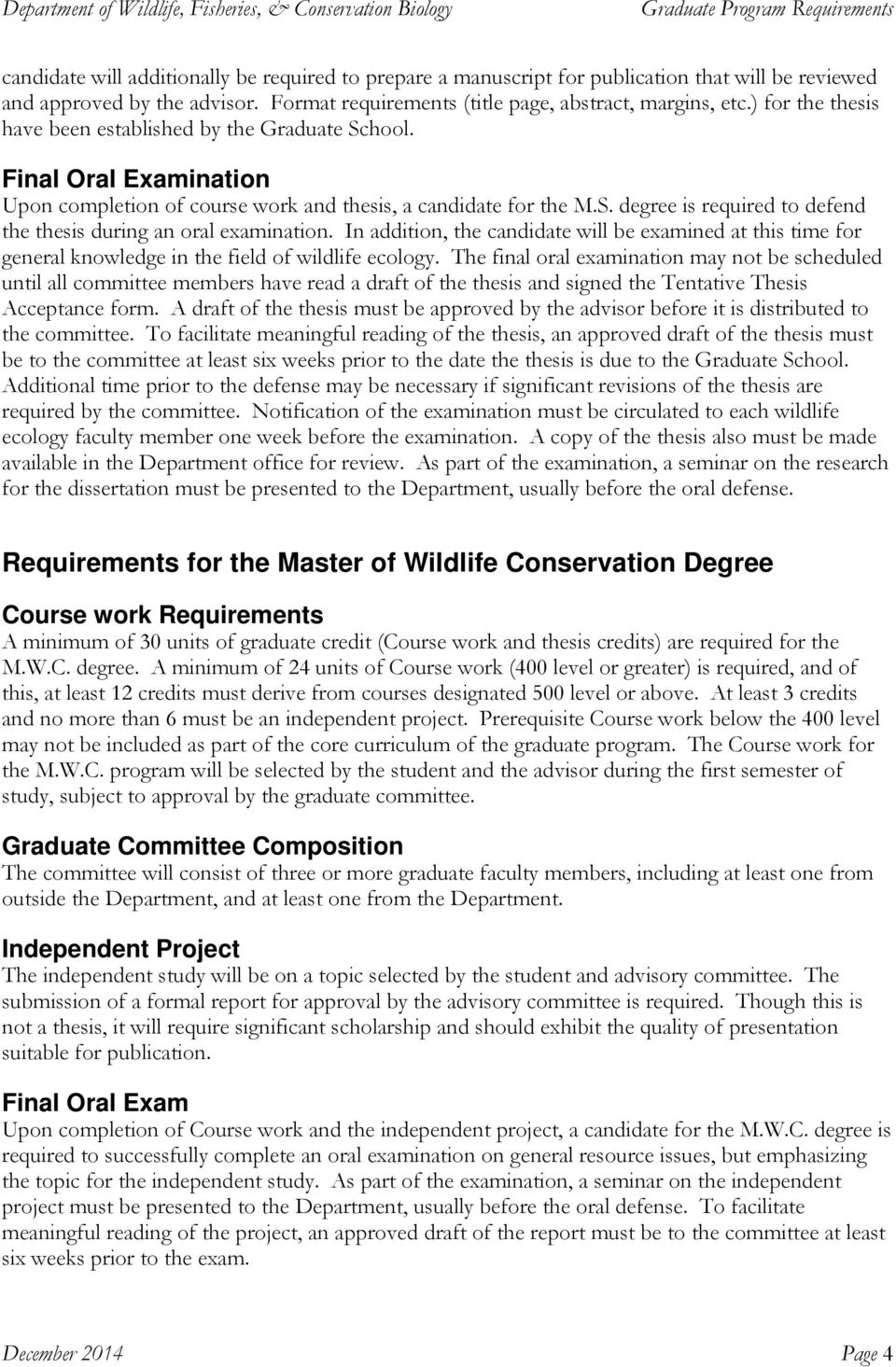 In addition, the candidate will be examined at this time for general knowledge in the field of wildlife ecology.