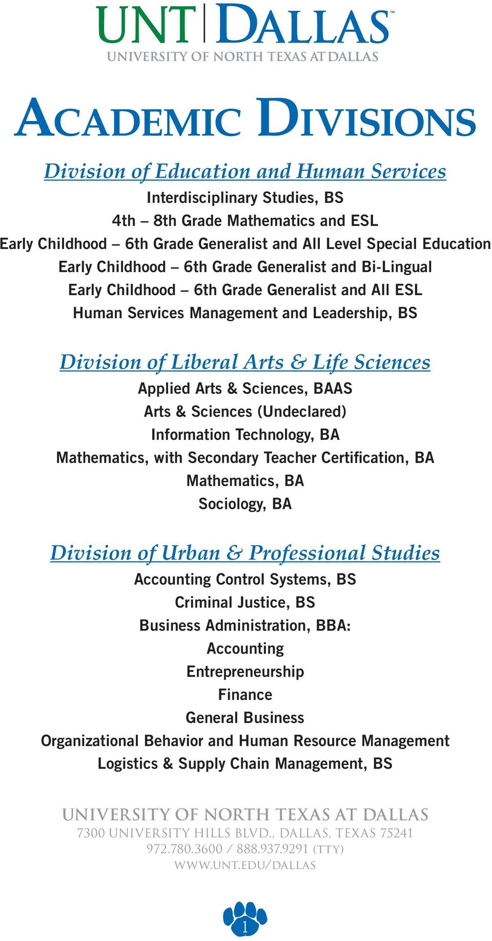 Sciences, BAAS Arts & Sciences (Undeclared) Information Technology, BA Mathematics, with Secondary Teacher Certification, BA Mathematics, BA Sociology, BA Division of Urban & Professional Studies
