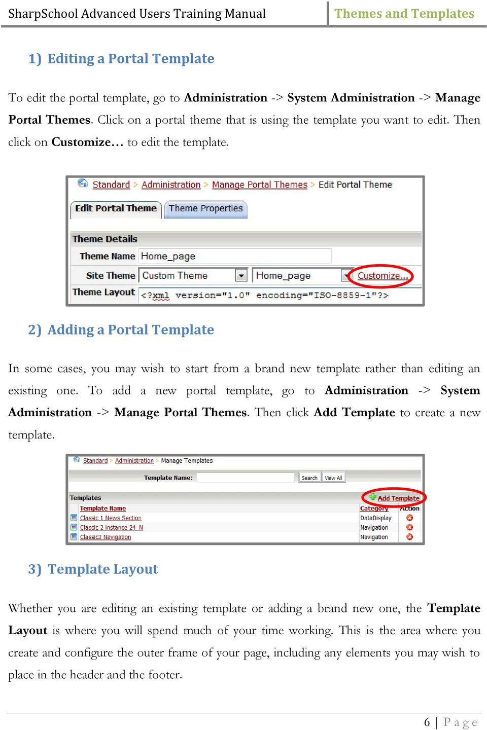 To add a new portal template, go to Administration -> System Administration -> Manage Portal Themes. Then click Add Template to create a new template.