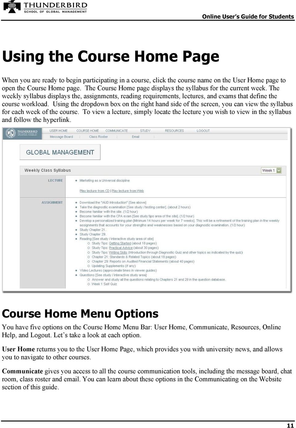 Using the dropdown box on the right hand side of the screen, you can view the syllabus for each week of the course.