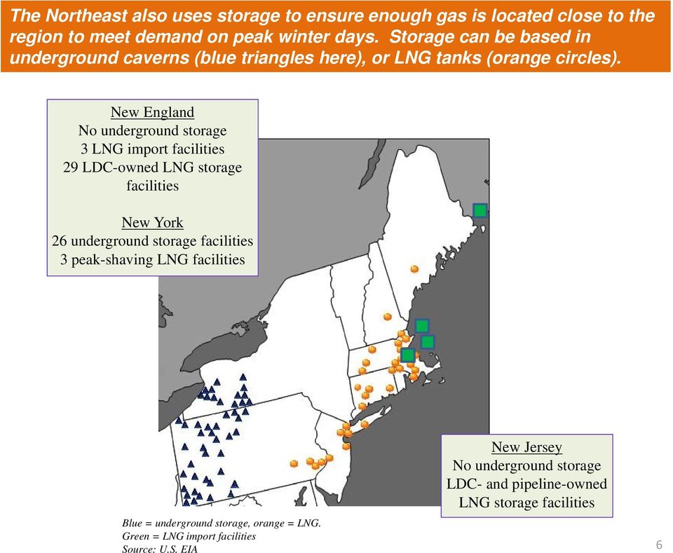 New England No underground storage 3 LNG import facilities 29 LDC-owned LNG storage facilities New York 26 underground storage facilities 3