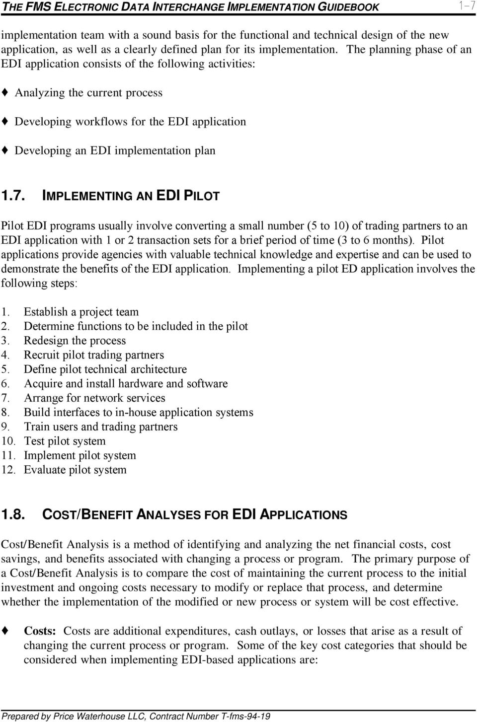 The planning phase of an EDI application consists of the following activities: Analyzing the current process Developing workflows for the EDI application Developing an EDI implementation plan 1.7.