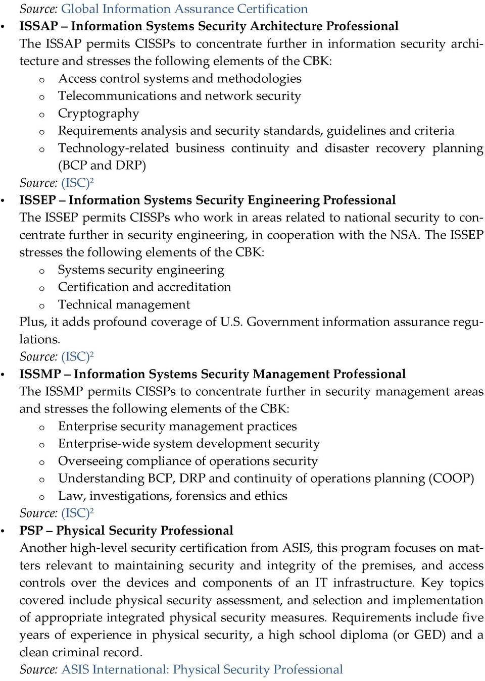 guidelines and criteria o Technology- related business continuity and disaster recovery planning (BCP and DRP) Source: (ISC) 2 ISSEP Information Systems Security Engineering Professional The ISSEP