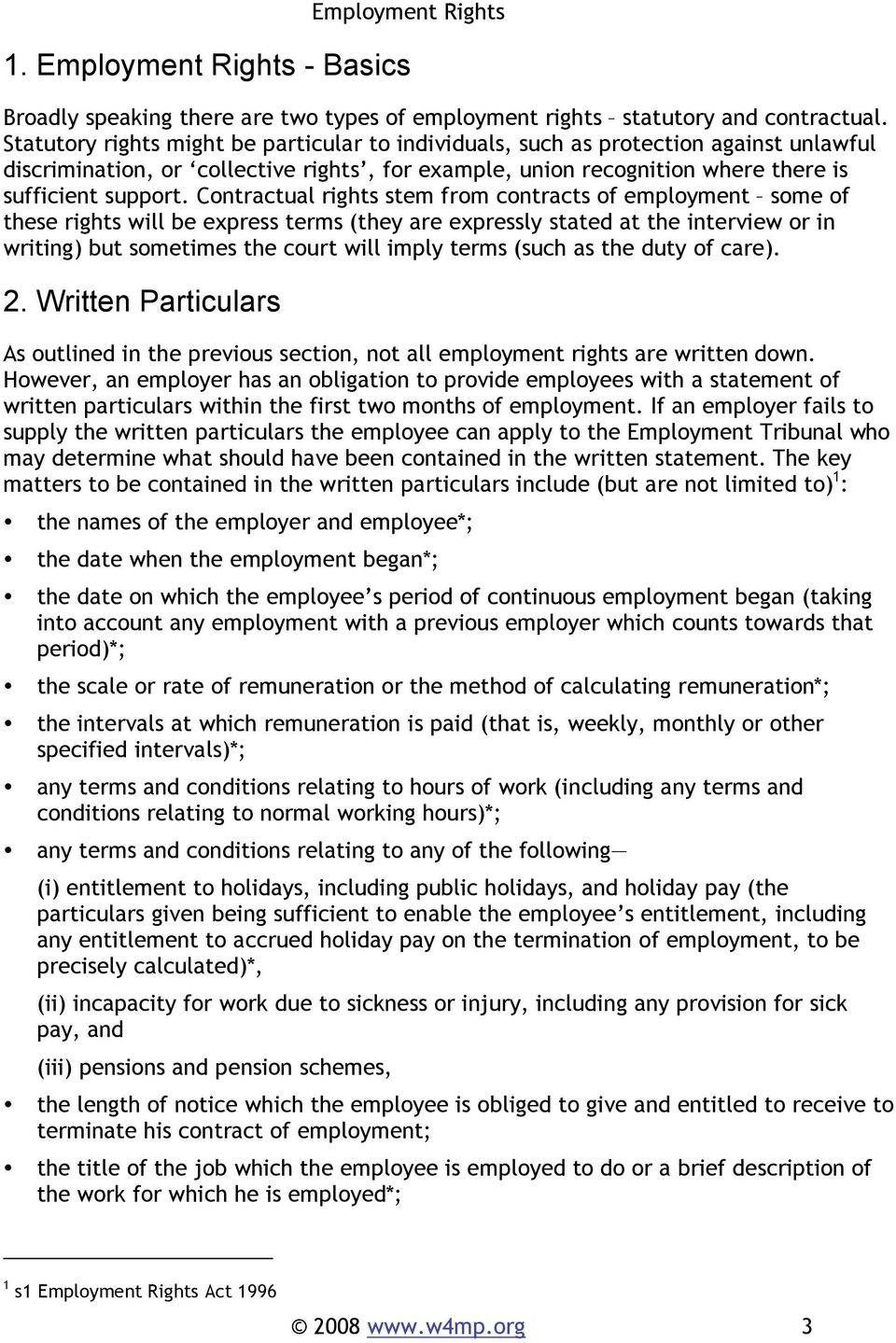 Contractual rights stem from contracts of employment some of these rights will be express terms (they are expressly stated at the interview or in writing) but sometimes the court will imply terms