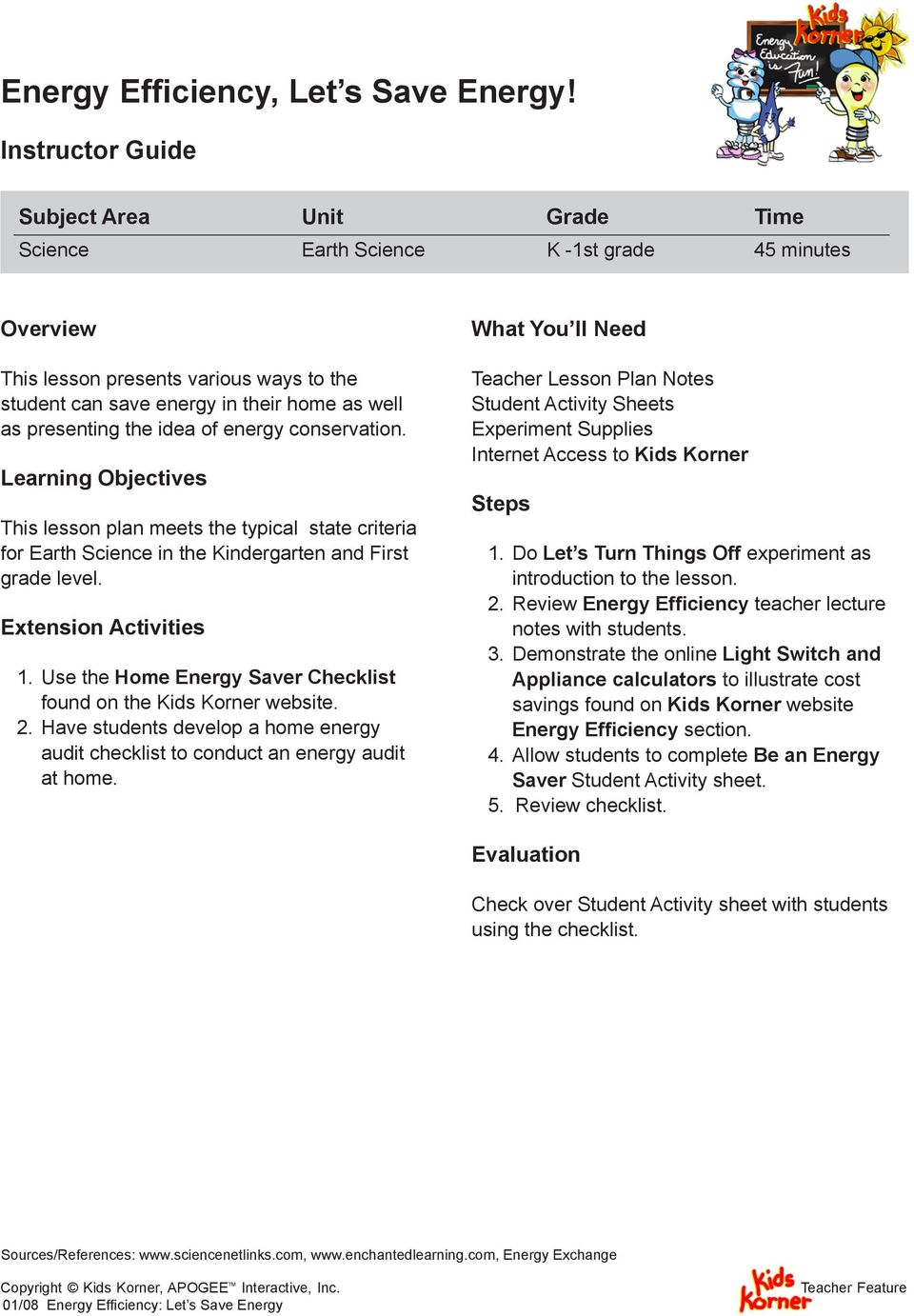 presenting the idea of energy conservation. Learning Objectives This lesson plan meets the typical state criteria for Earth Science in the Kindergarten and First grade level. Extension Activities 1.