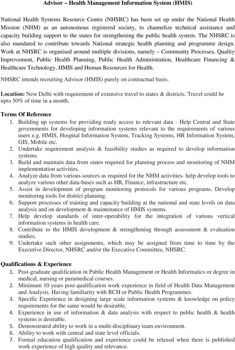 The NHSRC is also mandated to contribute towards National strategic health planning and programme design.