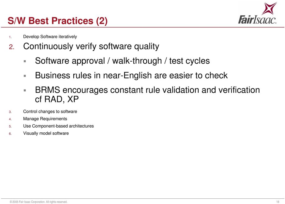 rules in near-english are easier to check BRMS encourages constant rule validation and