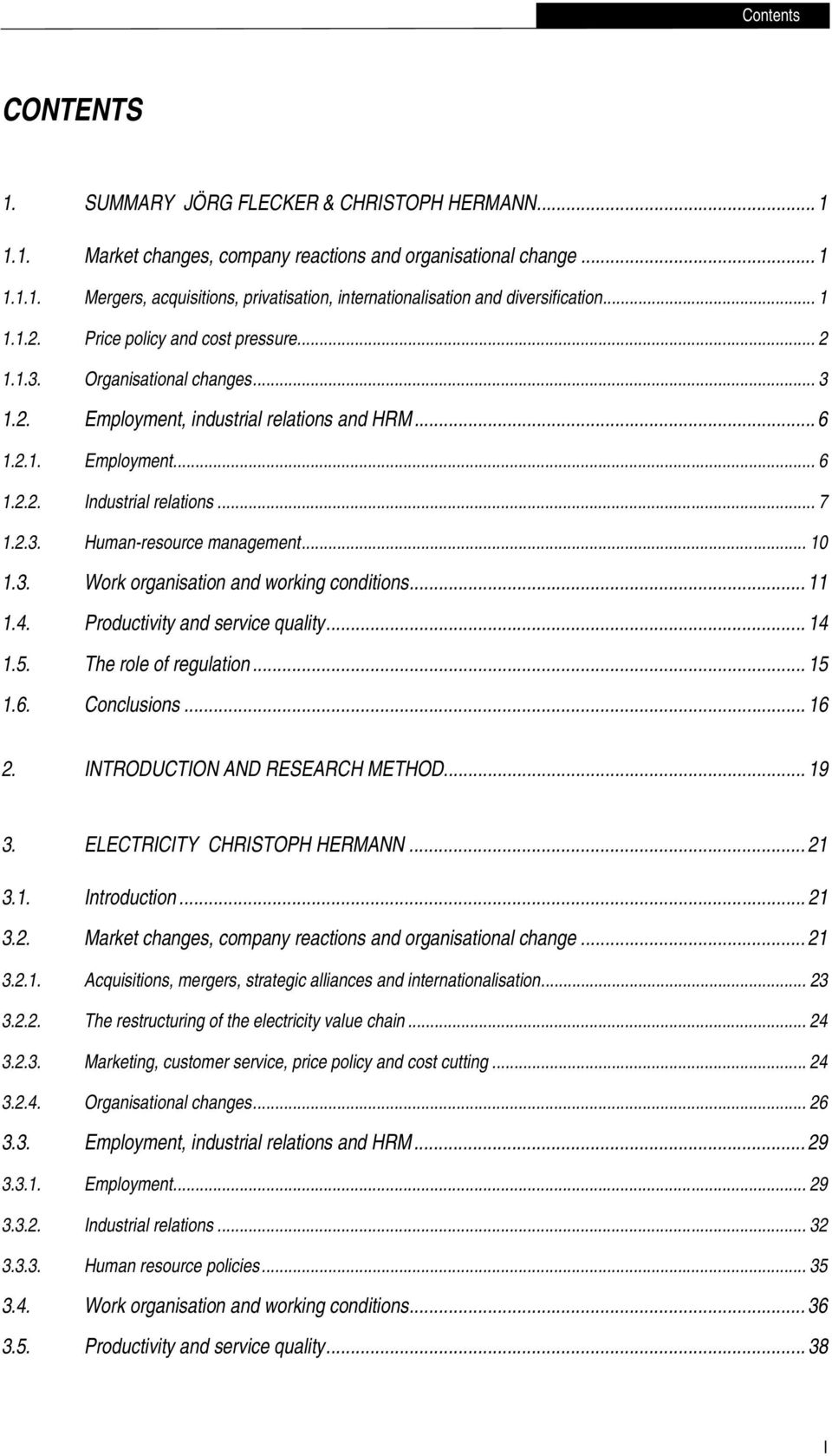 .. 10 1.3. Work organisation and working conditions... 11 1.4. Productivity and service quality... 14 1.5. The role of regulation... 15 1.6. Conclusions... 16 2. INTRODUCTION AND RESEARCH METHOD.