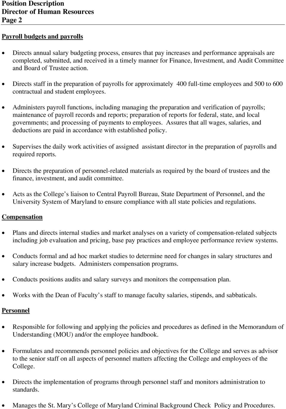 Directs staff in the preparation of payrolls for approximately 400 full-time employees and 500 to 600 contractual and student employees.